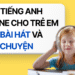 HỌC TIẾNG ANH ONLINE CHO TRẺ EM QUA BÀI HÁT VÀ CÂU CHUYỆN